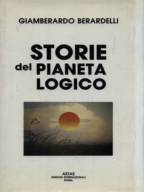 Storie del pianeta logico - Giamberardo Berardelli - copertina