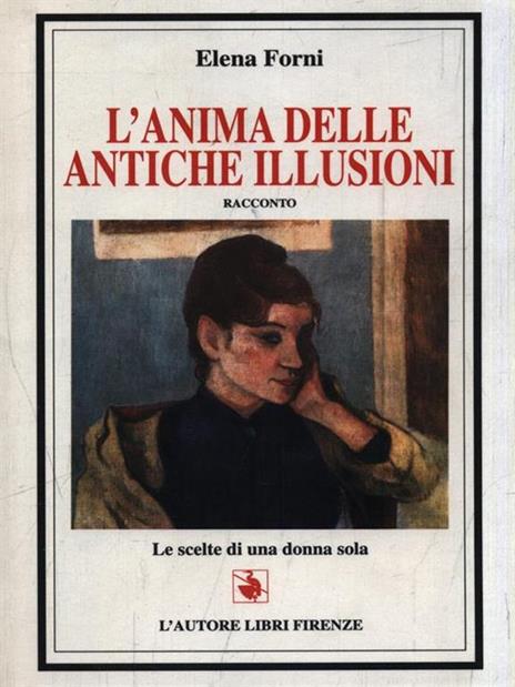 L' anima delle antiche illusioni - Elena Forni - 2