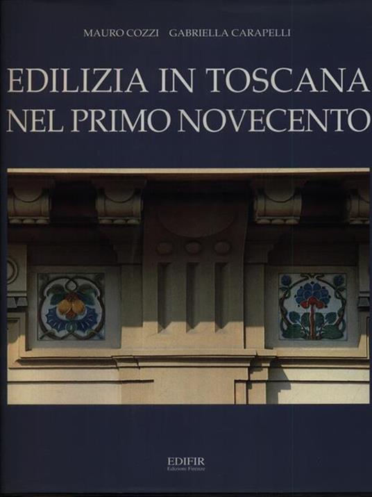 Edilizia in Toscana nel primo Novecento - Mauro Cozzi,Gabriella Carapelli - copertina