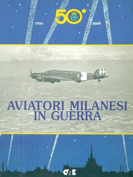 Aviatori milanesi in guerra - Giovanni Massimello - Libro Usato - eDizioni  - | IBS