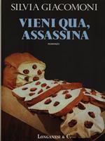 Vieni qua, assassina