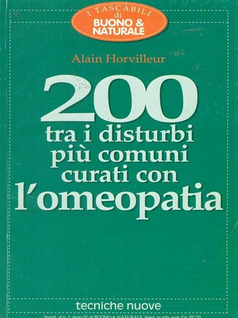 200 tra i disturbi più comuni curati con l'omeopatia - Alain Horvilleur - 2