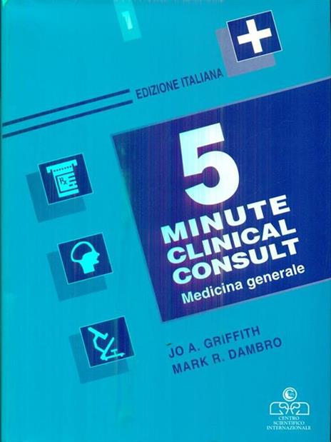 5 Minute Clinical Consult. Medicina generale. Vol 1 - Jo A. Griffith - 2