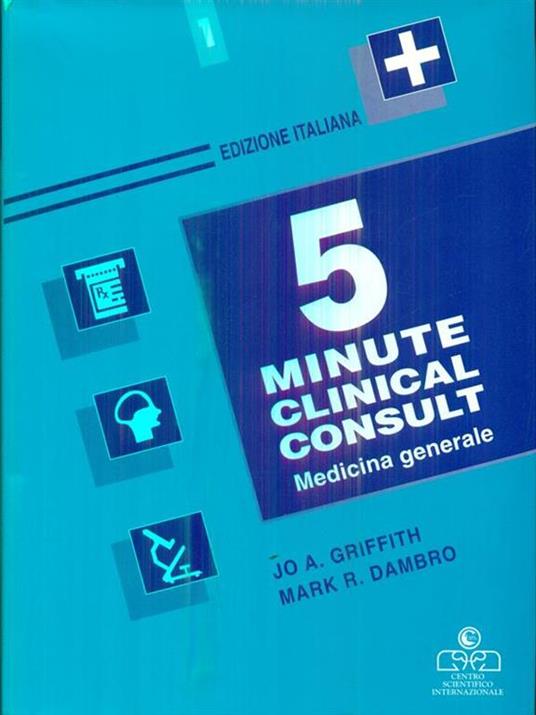 5 Minute Clinical Consult. Medicina generale. Vol 1 - Jo A. Griffith - 2