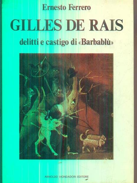 Gilles de Rais. Delitti e castigo di Barbablù - Ernesto Ferrero - 2