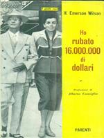 Ho rubato 16 000 000 di dollari