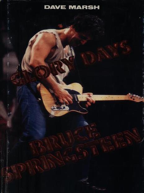 Glory days. Bruce Springsteen - Dave Marsh - 2