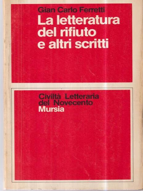 La letteratura del rifiuto e altri scritti - Gian Carlo Ferretti - copertina