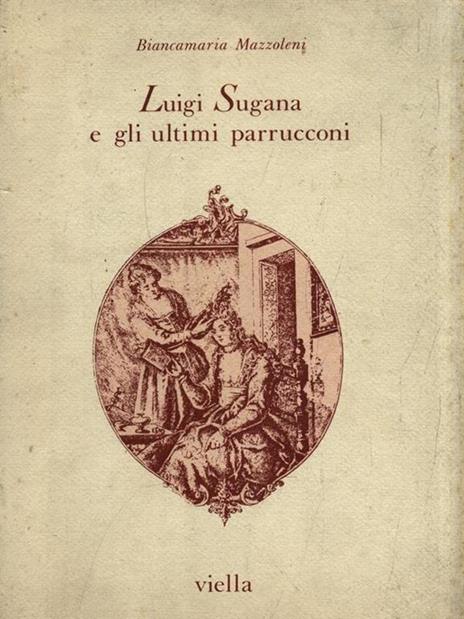 Luigi Sugana e gli ultimi parrucconi - Biancamaria Mazzoleni - copertina