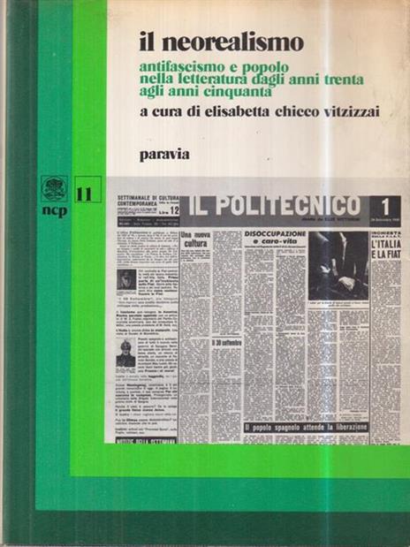 Il neorealismo. Antifascismo e popolo nella letteratura dagli anni Trenta agli anni Cinquanta - Elisabetta Chicco Vitzizzai - copertina