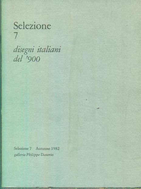 Selezione 7. Disegni italiani del 900 - 2