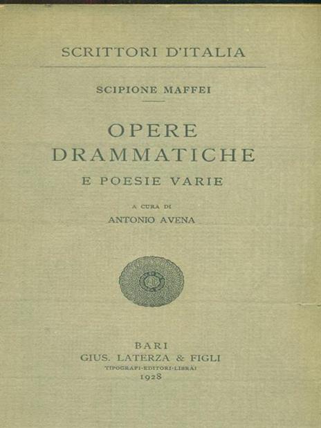 Scipione Maffei. Opere drammatiche e poesie varie - Antonio Avena - copertina