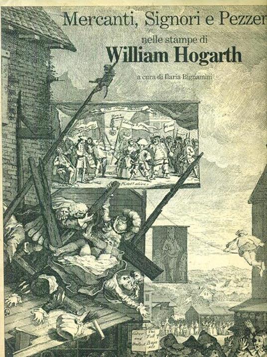 Mercanti, signori e pezzenti nelle stampe di William Hogarth - Ilaria Bignamini - 2