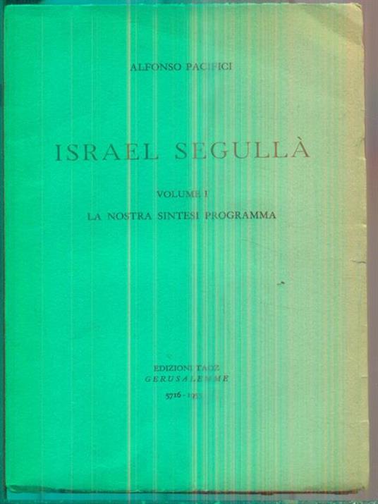 Israel Segullà. Vol 1. La Nostra Sintesi Programma - Alfonso Pacifici - 2