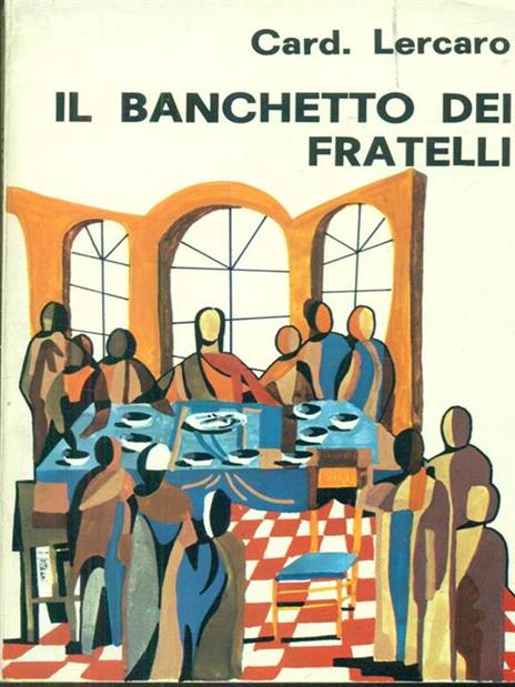 Il banchetto dei fratelli - Cardinale Lercaro - 2