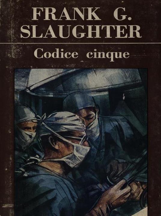 Codice cinque - Frank G. Slaughter - copertina