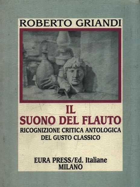 Il suono del flauto. Ricognizione critica antologica del gusto classico - Roberto Griandi - copertina