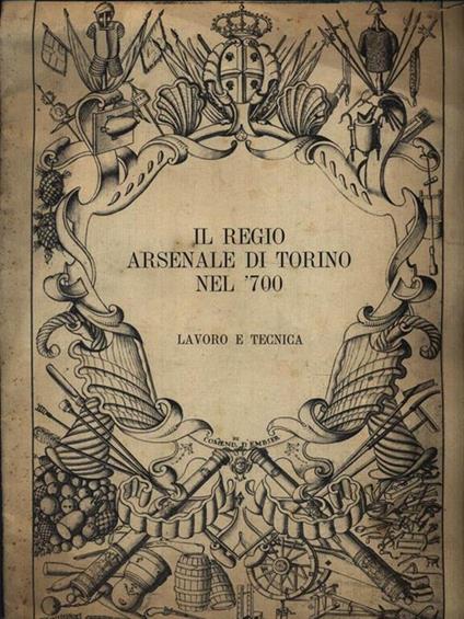 Il Regio Arsenale di Torino nel '700 - Lavoro e tecnica - copertina