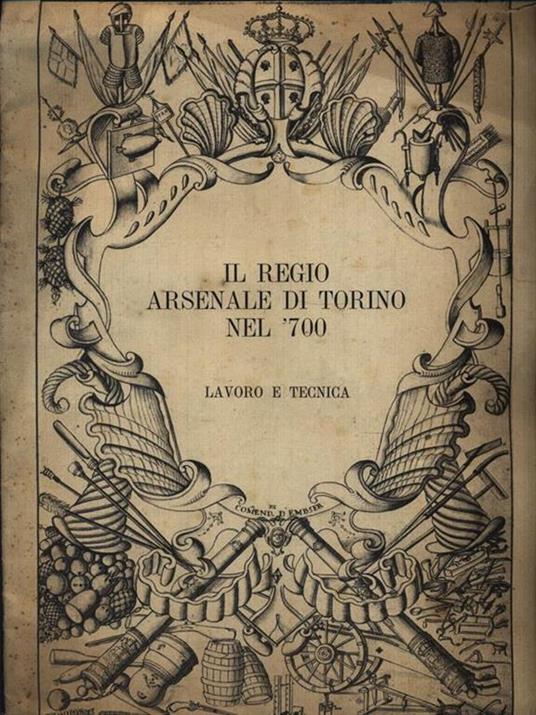 Il Regio Arsenale di Torino nel '700 - Lavoro e tecnica - copertina