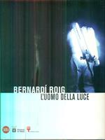 Bernardi Roig. L'uomo della luce