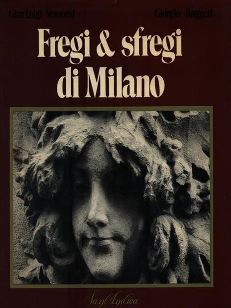 Fregi & Sfregi di Milano - Gian Luigi Veronesi - copertina