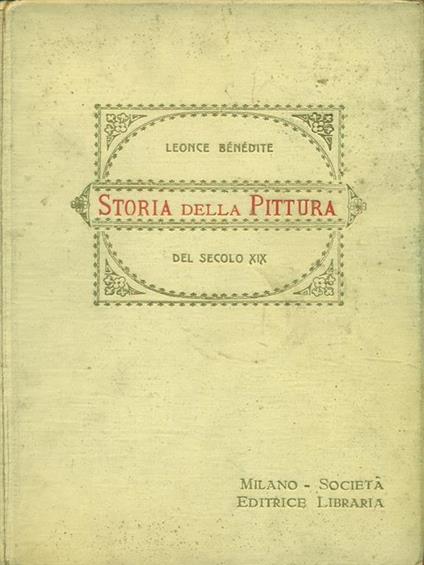 Storia della pittura del secolo XIX + immagini di opere d'arte non originali - Leonce Benedite - copertina