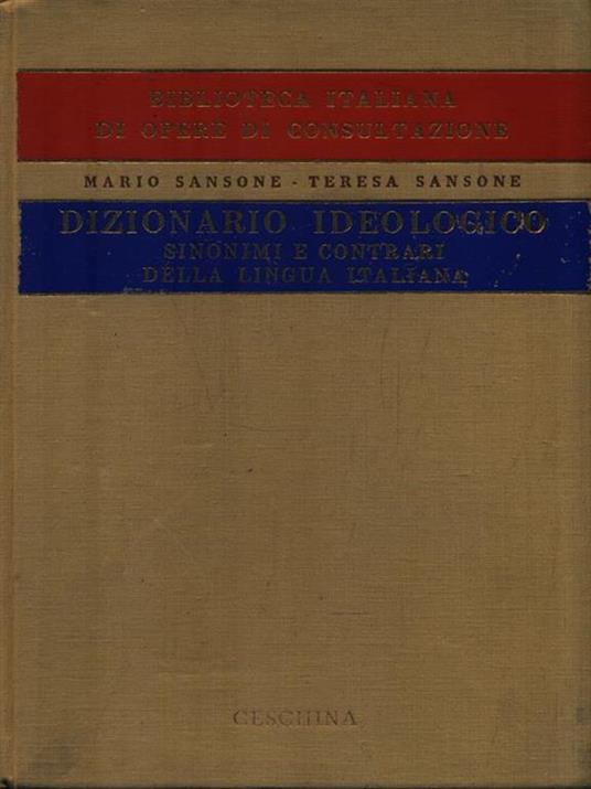 Dizionario Ideologico. Sinonimi e contrari della lingua italiana - Mario Sansone - copertina