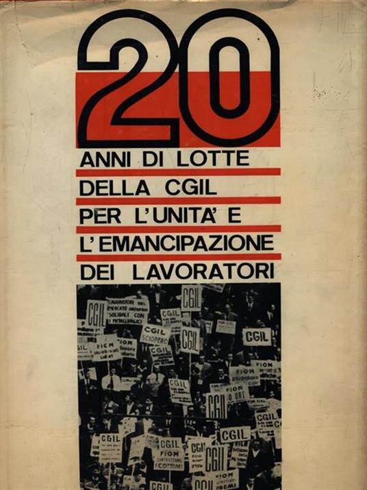 20 Anni di lotte della CGIL per l'unità e l'emancipazione dei lavoratori - copertina