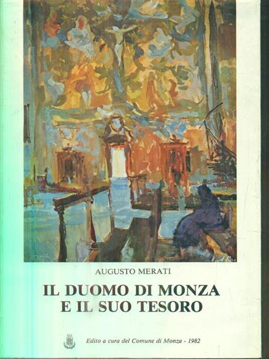 Il Duomo di Monza e il suo tesoro - Augusto Merati - 2