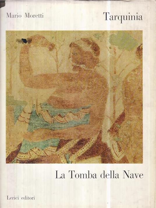 La tomba della nave. Tarquinia - Mario Moretti - copertina