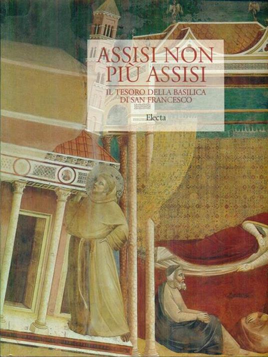 Assisi non più Assisi. Catalogo della mostra (Milano, Museo diocesano Chiostri di Sant'Eustorgio, 3 dicembre 1999-5 marzo 2000) - copertina