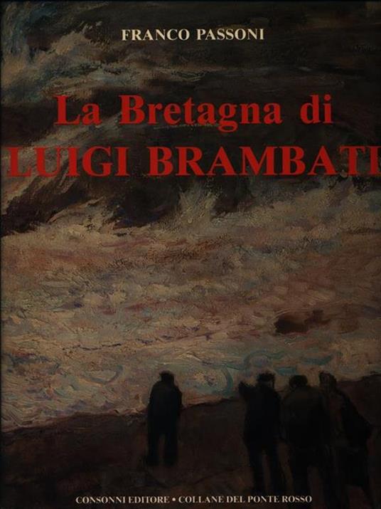 La Bretagna di Luigi Brambati - Franco Passoni - 2