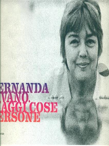 Fernanda Pivano. Viaggi, cose, persone. Catalogo della mostra (Milano, 6 aprile-18 luglio 2011). Ediz. illustrata - copertina