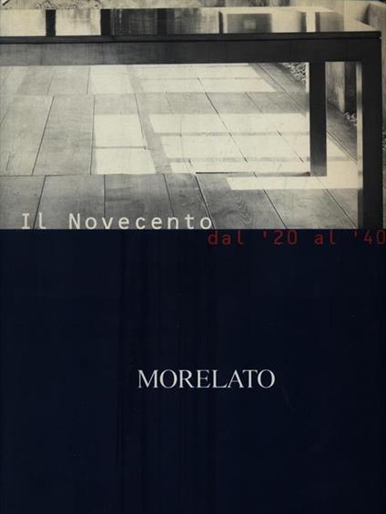 Il Novecento dal '20 al '40. Morelato - Ugo La Pietra - copertina