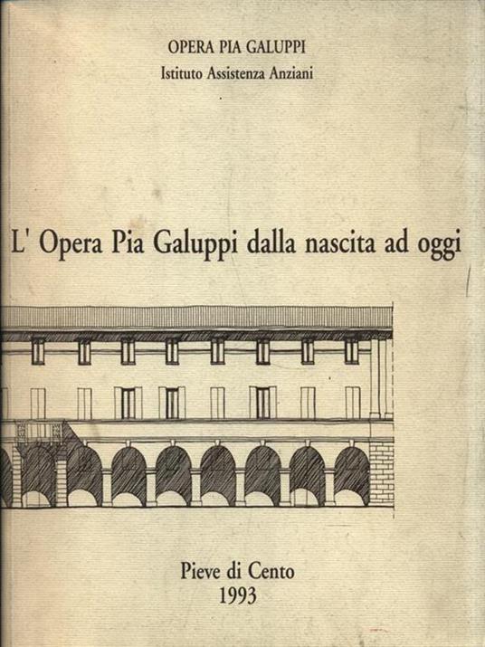 L' Opera Pia Galuppi dalla nascita ad oggi -   - copertina