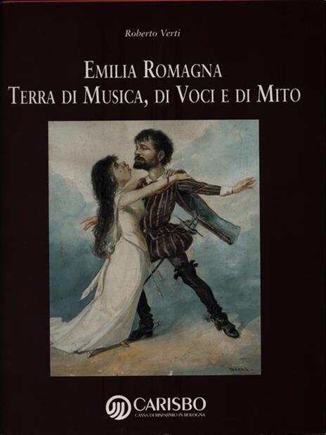 Emilia Romagna. Terra di Musica, di Voci e di Mito - Roberto Verti - copertina