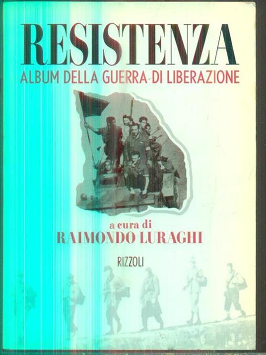 Resistenza. Album della guerra di liberazione - Raimondo Luraghi - copertina