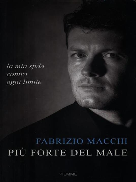 Più forte del male. La mia sfida contro ogni limite - Fabrizio Macchi - copertina