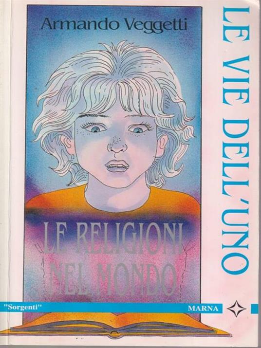 Le vie dell'Uno. Le religioni del mondo - Armando Veggetti - 2