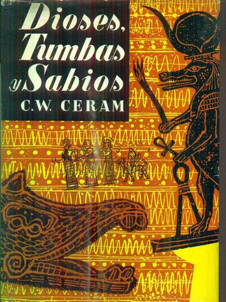 Dioses tumbas y sabios - C. W. Ceram - 2