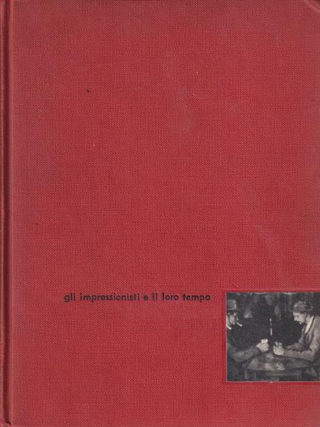 Gli  impressionisti e il loro tempo - François Mathey - copertina