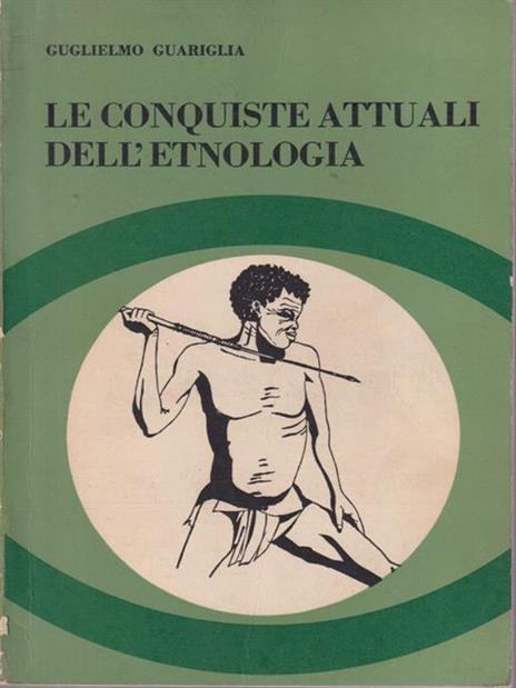 Le conquiste attuali dell'etnologia - Guglielmo Guariglia - 2