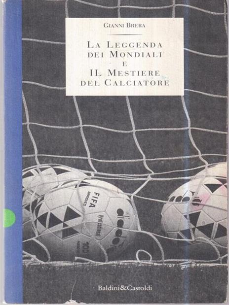 La leggenda dei mondiali e il mestiere del calciatore - Gianni Brera - copertina
