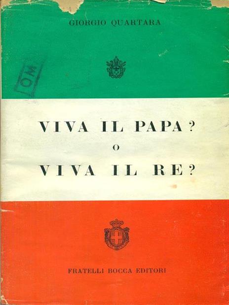 Vita il papa? O viva il Re? - Giorgio Quartara - 2