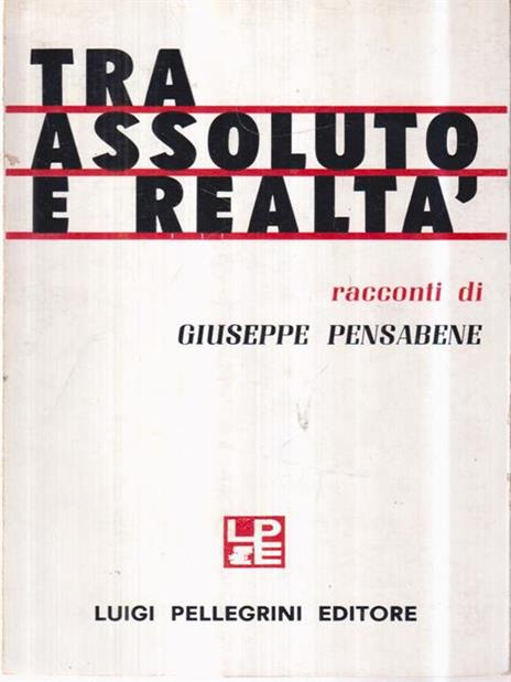 Tra assoluto e realtà - Giuseppe Pensabene - 2