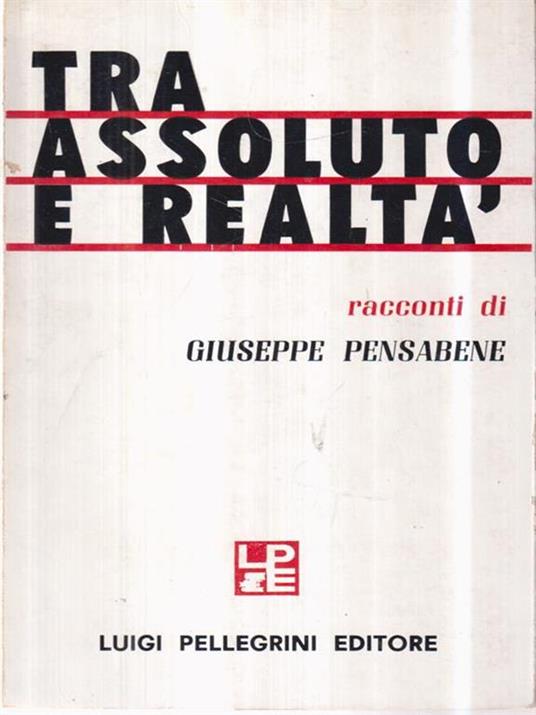 Tra assoluto e realtà - Giuseppe Pensabene - copertina