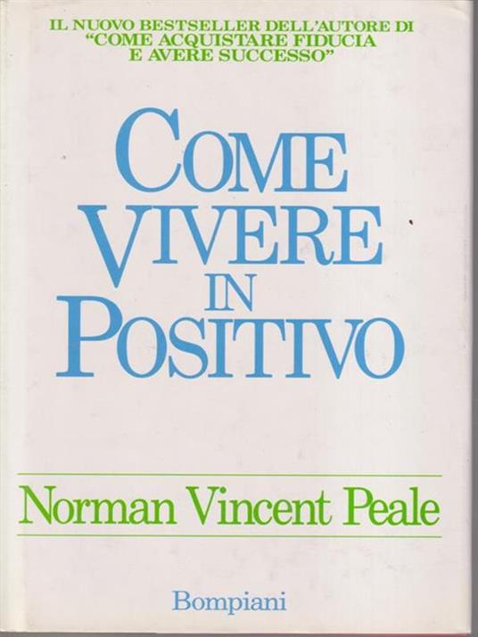 Come vivere in positivo - Norman V. Peale - 2