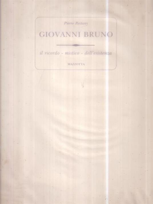 Giovanni Bruno. Il ricordo - mistico - dell'esistenza - Pierre Restany - copertina