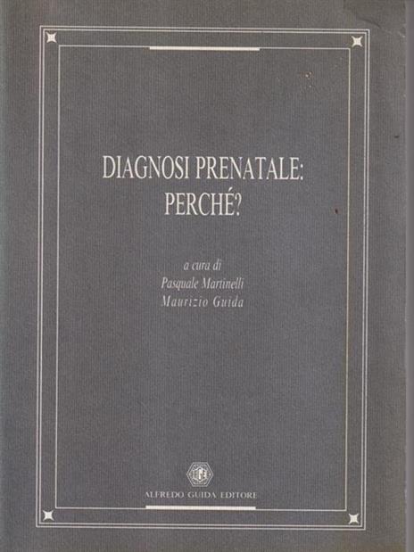 Diagnosi prenatale: perchè? - Paolo Martinelli - 2