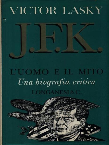 J.F.K. L'uomo e il mito - Victor Lasky - 2